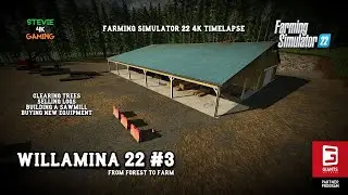 Willamina 22/#3/Building A Production sawmill/Buying New Equipment/Forestry/FS22 4k Timelapse
