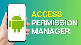 How to Access Permission Manager on Android