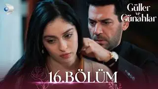 G&uuml;ller ve G&uuml;nahlar 16. B&ouml;l&uuml;m - Full B&ouml;l&uuml;m