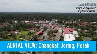 AERIAL VIEW: Changkat Jering, Taiping, Perak