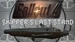 Fallout 4: Unique Weapons - Skipper's Last Stand