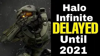 Halo Infinite DELAYED Until 2021 - Xbox Series X In Big Trouble