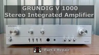 GRUNDIG V1000 Stereo Integrated Amplifier (1980-82) Part 1 Repair