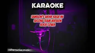 Samson's akhir rasa ini | rock version by Second team [ KARAOKE ] 
