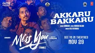 Miss You: Akkaru Bakkaru Video l  Siddharth, Ashika l Ghibran l N.Rajasekar l Samuel M l Mohan Rajan