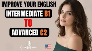 From B1 to C2 English Fluency | Daily Listening & Speaking Practice