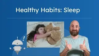 Healthy Habits: Sleep - Why Is Sleep So Important?
