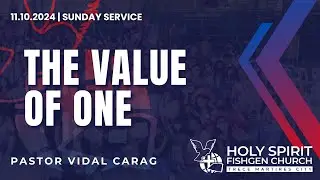 THE VALUE OF ONE - Pastor Vidal Carag | HSFC-Trece Sunday Service | 11.10.2024