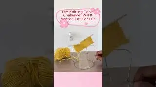 DIY Knitting Tools Challenge: Will It Work? Just For Fun