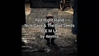 Red Right Hand - Nick Cave & The Bad Seeds (remix by 4eymix).