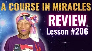 A COURSE IN MIRACLES | Lesson 206 | Review