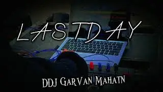 LAST DAY - GARVAN MAHAYAN - RMX 2023  #lastday #garvan #dream