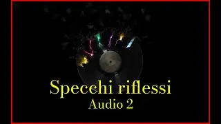 Audio 2 - Specchi riflessi (Lyrics) Karaoke