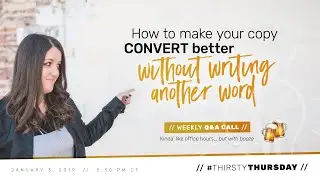 Make your copy CONVERT better without writing another word | #ThirstyThursday Weekly Training + Q&A