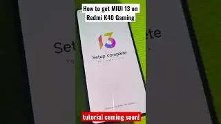 How to get MIUI 13 on Redmi K40 Gaming Edition | Coming soon!