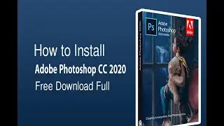 How to install Adobe Photoshop CC 2020 Free Full