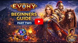 Evony Beginners Guide Part Two: Mastering the Basics