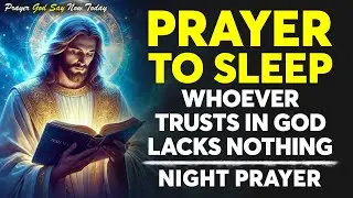 A Night Prayer to Sleep with God | Whoever Trusts in God Lacks Nothing