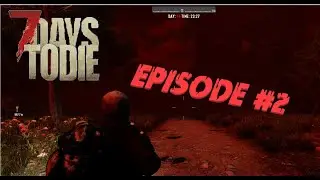7 Days to Die: Episode #2: We Are Ready For the Horde!