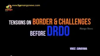Tensions on border & challenges before DRDO