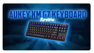 Aukey KM G7 Keyboard Review!