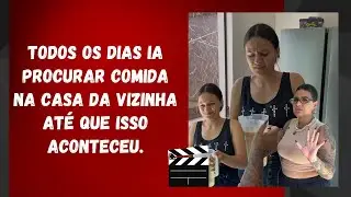 Todos os dias ia procurar comida na casa da vizinha até que isso aconteceu.