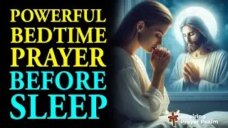 Powerful Bedtime Prayer Before Sleep | Lord Surround Us With Your Angels & Give Peaceful Rest