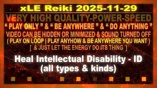 xLE Reiki | Heal Intellectual Disability - ID (all types & kinds)