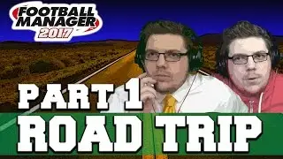 NEW SERIES | ROADTRIP | PART 1 | FOOTBALL MANAGER 2017