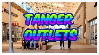 A Day at Phoenix Tanger Outlets - 103&deg; - Outdoor Mall - Glendale/Phoenix Arizona