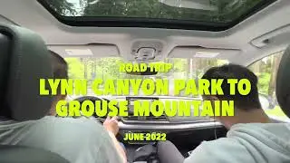 Road trip Lynn Canyon Park to Grouse Mountain