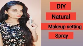 DIY ಮೇಕ್ಅಪ್ setting spray / only 3 ingredients / Natural makeup fixing spray / in kannada 2022!!!