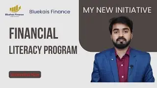 My New Initiative - Financial Literacy Program | Bluekais Finance