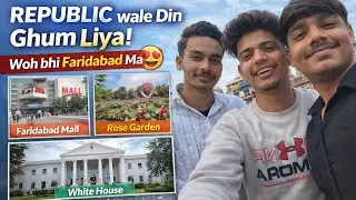Republic Day Par Itni Jagah Ghoom Li 😱 | Faridabad Mall, Rose Garden | Daily Vlog 