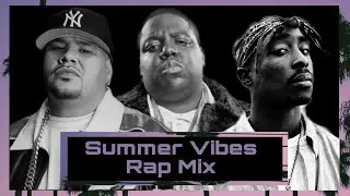 Summer Vibes Mix Featuring Fat Joe, 2Pac, Notorious B.I.G & More