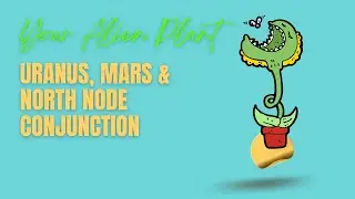 Uranus, North Node & Mars Conjunction 