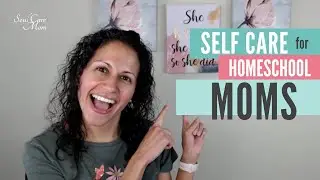 Homeschool Mom Self Care - For The Exhausted Mom