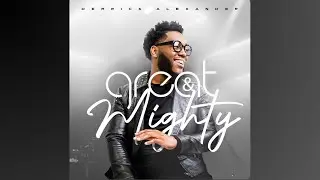 &ldquo;Great & Mighty&rdquo; Derrick Alexander