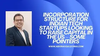 Incorporation structure for Indian tech startups looking to raise capital in US - Some pointers