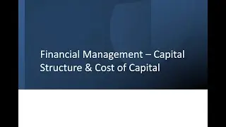 Cost of Capital & Capital Structure Explained - Part 1