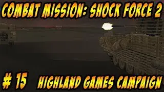 Combat Mission: Shock Force 2 PC - Let's Play - British Forces &ndash; Highland Games Campaign-Episode 15