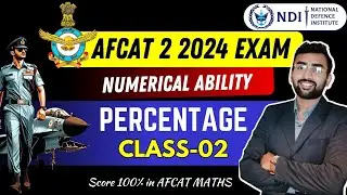 AFCAT 2 2024: Maths Aptitude (Percentage) Lecture-2 & Important MCQ Solutions (Part-2) | NDI