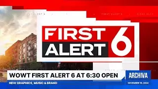 WOWT First Alert 6 at 6:30 Open - New Graphics, Music & Brand | November 18, 2024