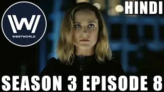 WESTWORLD Season 3 Episode 8 Explained in Hindi
