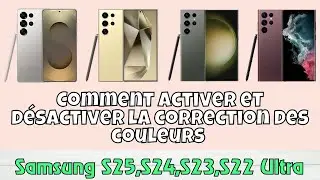 Comment activer et d&eacute;sactiver la correction des couleurs sur Samsung S25,S24,S23,S22 Ultra