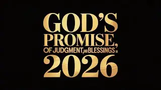 God's Promises Of Judgment, and Blessings In 2026