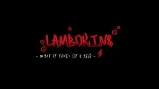 LAMBOKINS - What it takes (if u see)