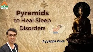 Pyramids to Heal Sleep Disorders | Ayyappa Pindi | Pyramid Valley International