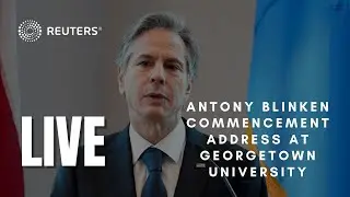 LIVE: Antony Blinken commencement address at Georgetown University