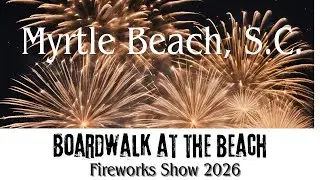 Myrtle Beach Boardwalk at the Beach New Year's Eve Fireworks Complete Show